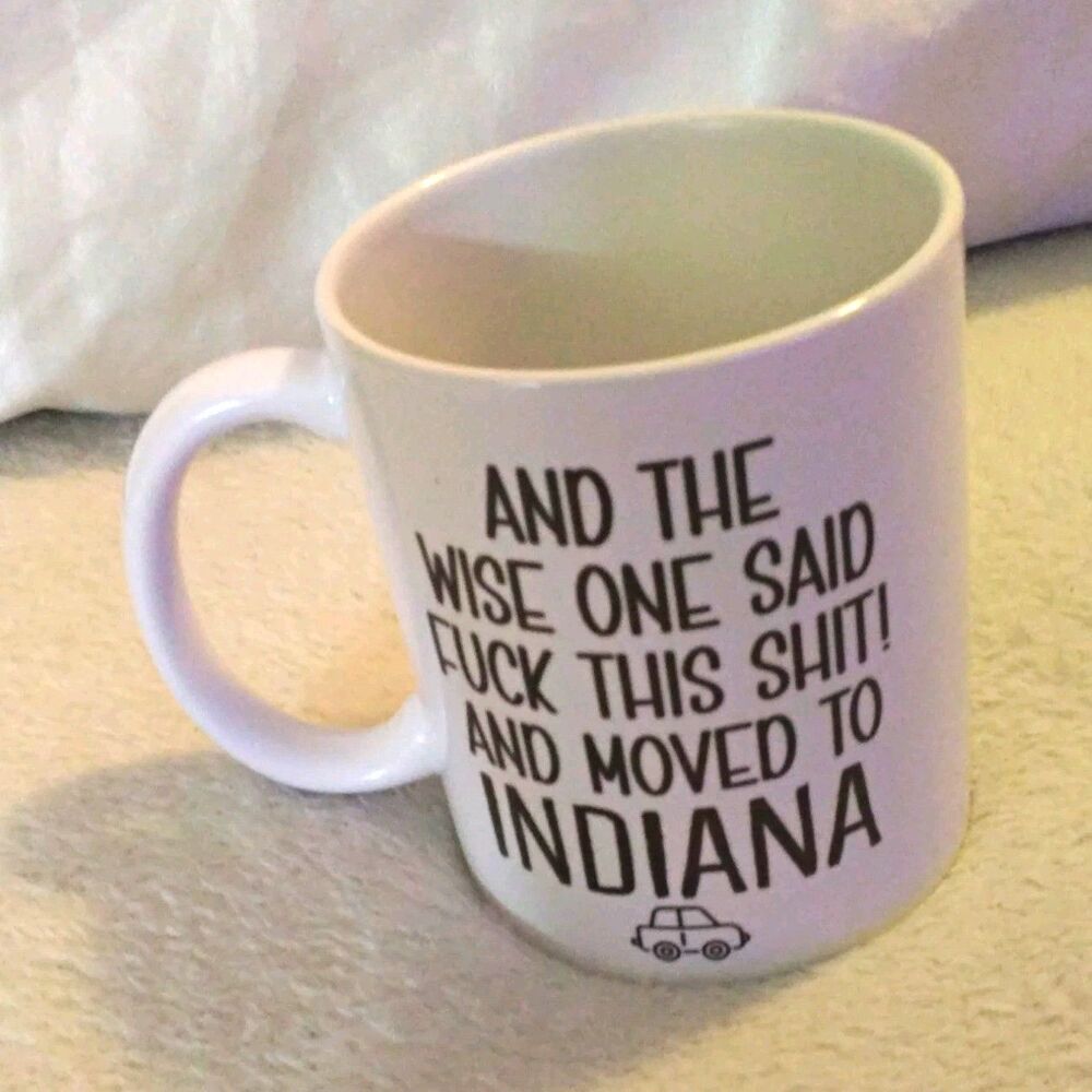 Funny Indiana Relocation Coffee Mug - Swear Word Novelty Gift